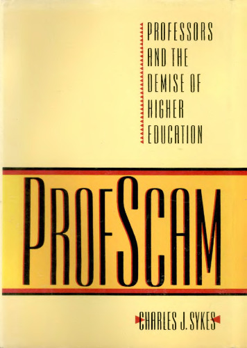 Profscam: Professors and the Demise of Higher Education