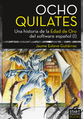 Ocho Quilates Una historia de la Edad de Oro del software español