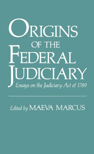 Origins of the Federal Judiciary: Essays on the Judiciary Act of 1789