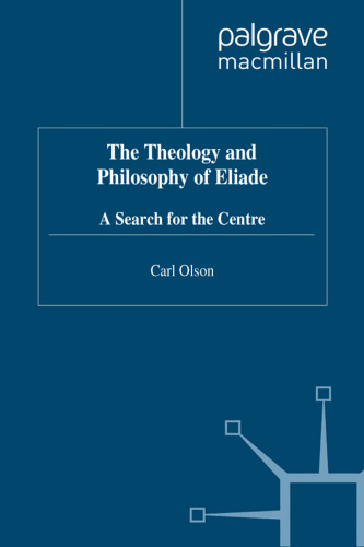 The Theology and Philosophy of Eliade: Seeking the Centre