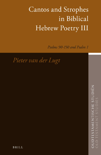 Cantos and Strophes in Biblical Hebrew Poetry III: Psalms 90–150 and Psalm 1