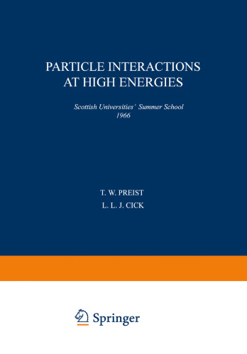 Particle Interactions at High Energies: Scottish Universities’ Summer School 1966