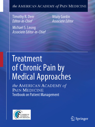 Treatment of Chronic Pain by Medical Approaches: the AMERICAN ACADEMY of PAIN MEDICINE Textbook on Patient Management