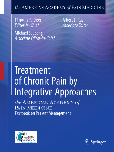 Treatment of Chronic Pain by Integrative Approaches: the AMERICAN ACADEMY of PAIN MEDICINE Textbook on Patient Management