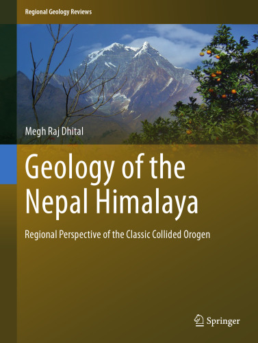 Geology of the Nepal Himalaya: Regional Perspective of the Classic Collided Orogen