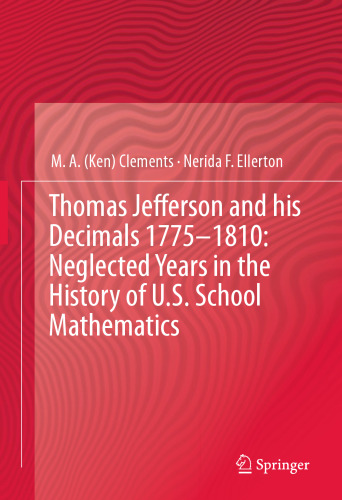 Thomas Jefferson and his Decimals 1775–1810: Neglected Years in the History of U.S. School Mathematics