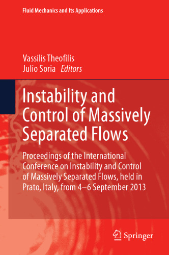 Instability and Control of Massively Separated Flows: Proceedings of the International Conference on Instability and Control of Massively Separated Flows, held in Prato, Italy, from 4-6 September 2013