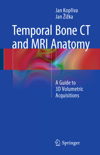 Temporal Bone CT and MRI Anatomy: A Guide to 3D Volumetric Acquisitions