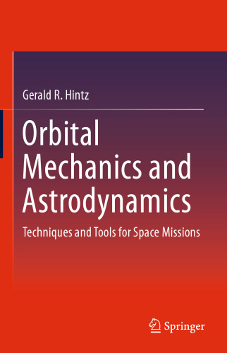 Orbital Mechanics and Astrodynamics: Techniques and Tools for Space Missions