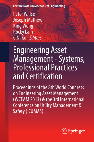 Engineering Asset Management - Systems, Professional Practices and Certification: Proceedings of the 8th World Congress on Engineering Asset Management (WCEAM 2013) & the 3rd International Conference on Utility Management & Safety (ICUMAS)