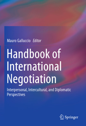 Handbook of International Negotiation: Interpersonal, Intercultural, and Diplomatic Perspectives