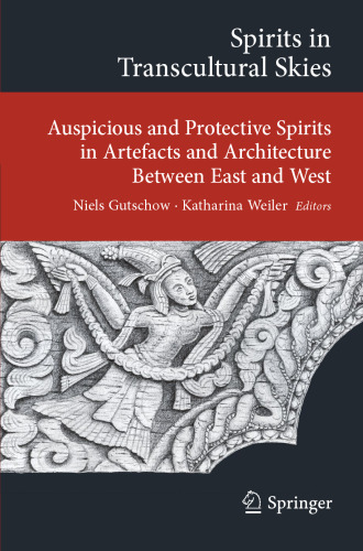 Spirits in Transcultural Skies: Auspicious and Protective Spirits in Artefacts and Architecture Between East and West