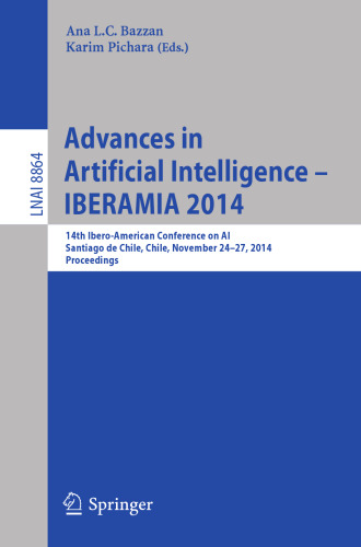 Advances in Artificial Intelligence -- IBERAMIA 2014: 14th Ibero-American Conference on AI, Santiago de Chile, Chile, November 24-27, 2014, Proceedings