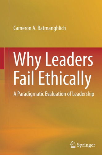 Why Leaders Fail Ethically: A Paradigmatic Evaluation of Leadership