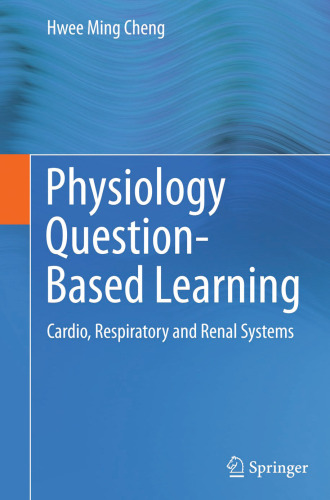 Physiology Question-Based Learning: Cardio, Respiratory and Renal Systems