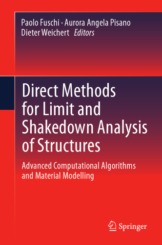 Direct Methods for Limit and Shakedown Analysis of Structures: Advanced Computational Algorithms and Material Modelling