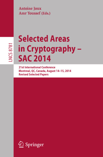 Selected Areas in Cryptography -- SAC 2014: 21st International Conference, Montreal, QC, Canada, August 14-15, 2014, Revised Selected Papers