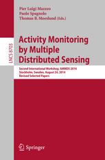 Activity Monitoring by Multiple Distributed Sensing: Second International Workshop, AMMDS 2014, Stockholm, Sweden, August 24, 2014, Revised Selected Papers