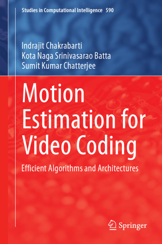 Motion Estimation for Video Coding: Efficient Algorithms and Architectures