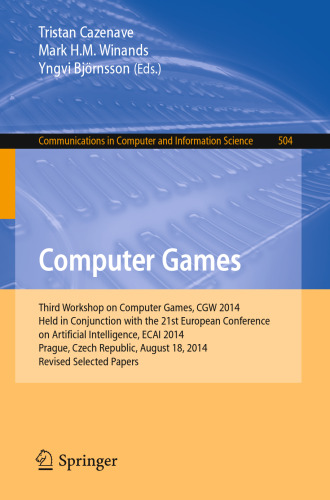 Computer Games: Third Workshop on Computer Games, CGW 2014, Held in Conjunction with the 21st European Conference on Artificial Intelligence, ECAI 2014, Prague, Czech Republic, August 18, 2014, Revised Selected Papers