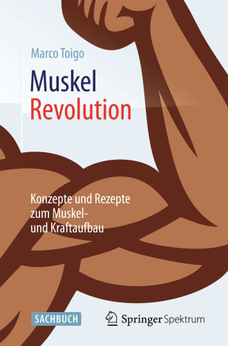 MuskelRevolution: Konzepte und Rezepte zum Muskel- und Kraftaufbau