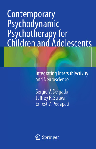 Contemporary Psychodynamic Psychotherapy for Children and Adolescents: Integrating Intersubjectivity and Neuroscience