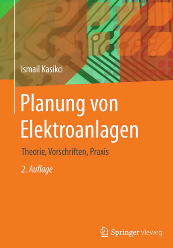 Planung von Elektroanlagen: Theorie, Vorschriften, Praxis