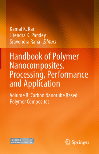 Handbook of Polymer Nanocomposites. Processing, Performance and Application: Volume B: Carbon Nanotube Based Polymer Composites