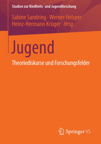 Jugend: Theoriediskurse und Forschungsfelder