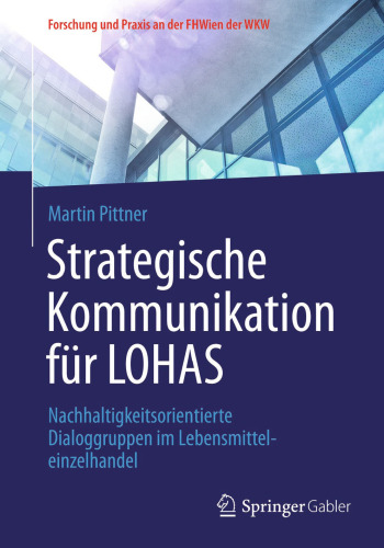 Strategische Kommunikation für LOHAS: Nachhaltigkeitsorientierte Dialoggruppen im Lebensmitteleinzelhandel