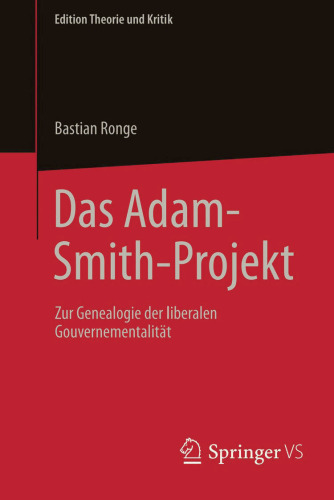 Das Adam-Smith-Projekt: Zur Genealogie der liberalen Gouvernementalität