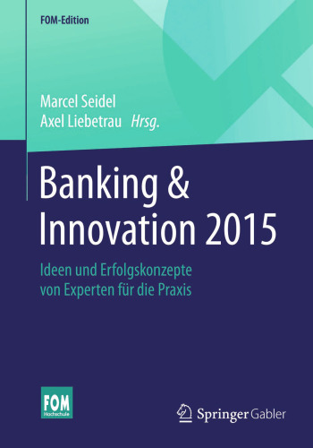 Banking & Innovation 2015: Ideen und Erfolgskonzepte von Experten für die Praxis