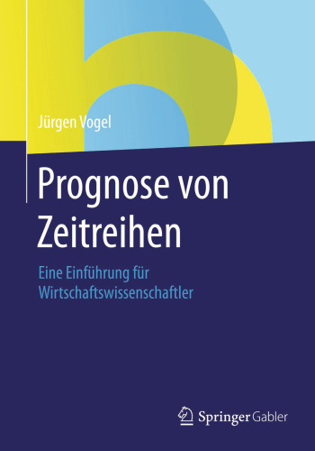 Prognose von Zeitreihen: Eine Einführung für Wirtschaftswissenschaftler