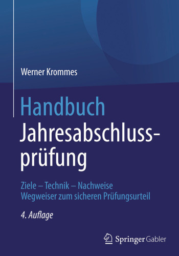 Handbuch Jahresabschlussprüfung: Ziele – Technik – Nachweise - Wegweiser zum sicheren Prüfungsurteil