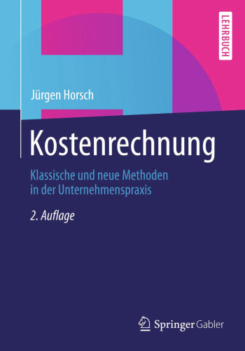 Kostenrechnung: Klassische und neue Methoden in der Unternehmenspraxis