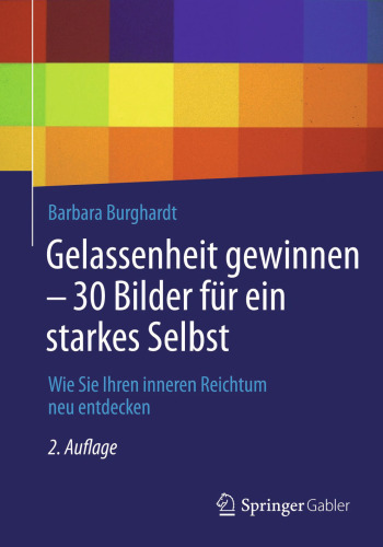 Gelassenheit gewinnen - 30 Bilder für ein starkes Selbst: Wie Sie Ihren inneren Reichtum neu entdecken