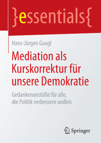 Mediation als Kurskorrektur für unsere Demokratie: Gedankenanstöße für alle, die Politik verbessern wollen