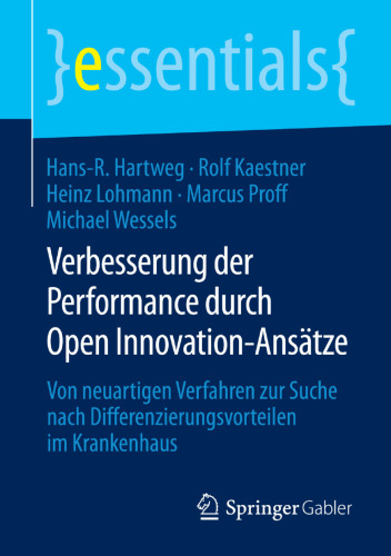 Verbesserung der Performance durch Open Innovation-Ansätze: Von neuartigen Verfahren zur Suche nach Differenzierungsvorteilen im Krankenhaus