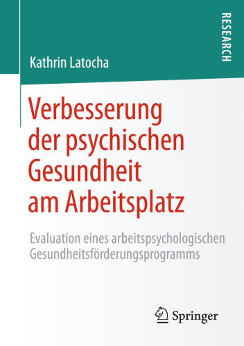 Verbesserung der psychischen Gesundheit am Arbeitsplatz: Evaluation eines arbeitspsychologischen Gesundheitsförderungsprogramms