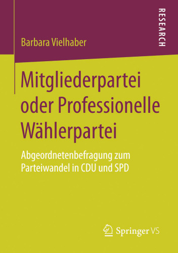 Mitgliederpartei oder Professionelle Wählerpartei: Abgeordnetenbefragung zum Parteiwandel in CDU und SPD