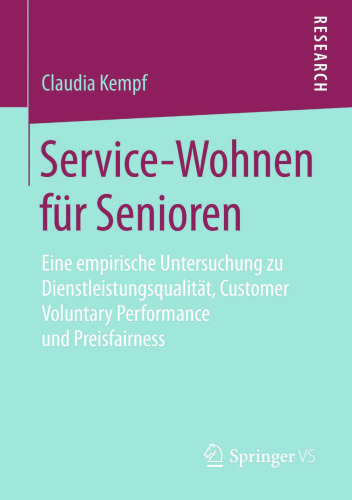 Service-Wohnen für Senioren: Eine empirische Untersuchung zu Dienstleistungsqualität, Customer Voluntary Performance und Preisfairness