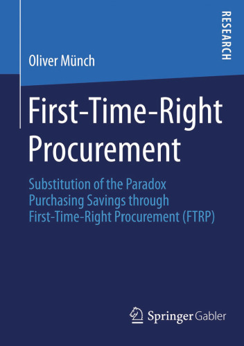 First-Time-Right Procurement: Substitution of the Paradox Purchasing Savings through First-Time-Right Procurement (FTRP)