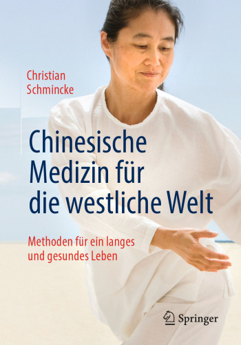 Chinesische Medizin für die westliche Welt: Methoden für ein langes und gesundes Leben