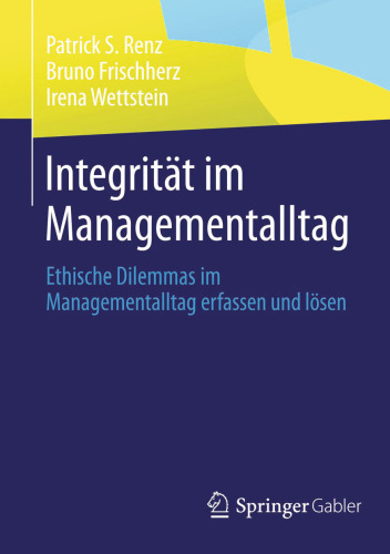 Integrität im Managementalltag: Ethische Dilemmas im Managementalltag erfassen und lösen