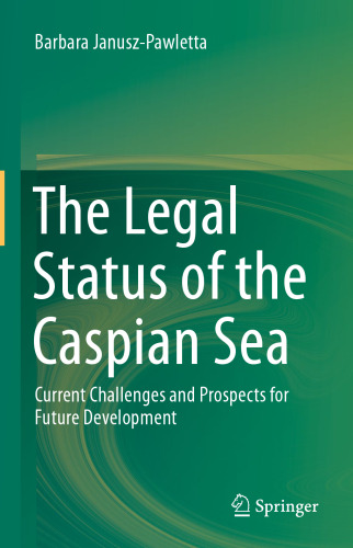 The Legal Status of the Caspian Sea: Current Challenges and Prospects for Future Development