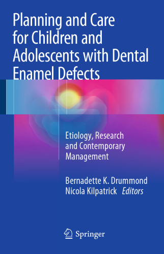 Planning and Care for Children and Adolescents with Dental Enamel Defects: Etiology, Research and Contemporary Management