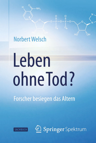 Leben ohne Tod?: Forscher besiegen das Altern