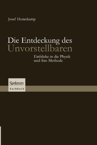 Die Entdeckung des Unvorstellbaren: Einblicke in die Physik und ihre Methode