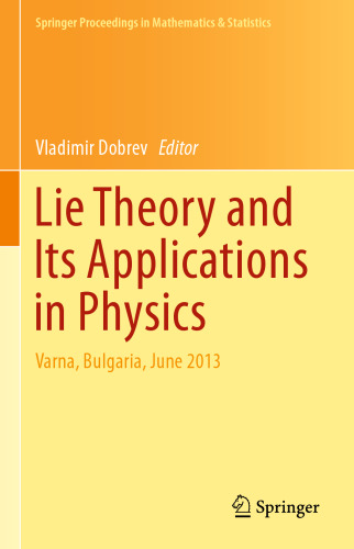 Lie Theory and Its Applications in Physics: Varna, Bulgaria, June 2013