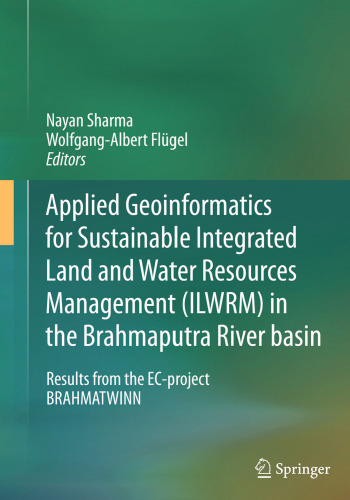 Applied Geoinformatics for Sustainable Integrated Land and Water Resources Management (ILWRM) in the Brahmaputra River basin: Results from the EC-project BRAHMATWINN